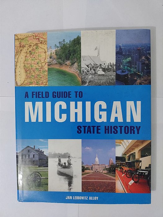 A Field Guide to MIchigan State History - Jan Leibovitz Alloy