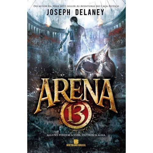 Arena 13 - Joseph Delaney - Novo e Lacrado (Alguns perdem a vida, outros, a alma)