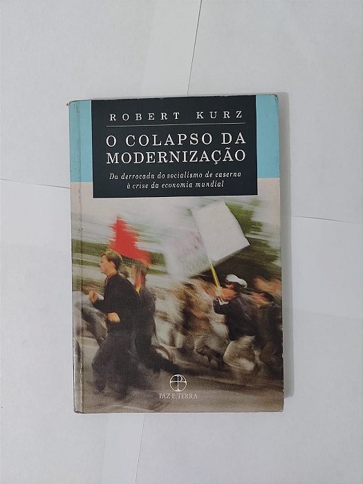 O Colapso da Modernização - Robert Kurz