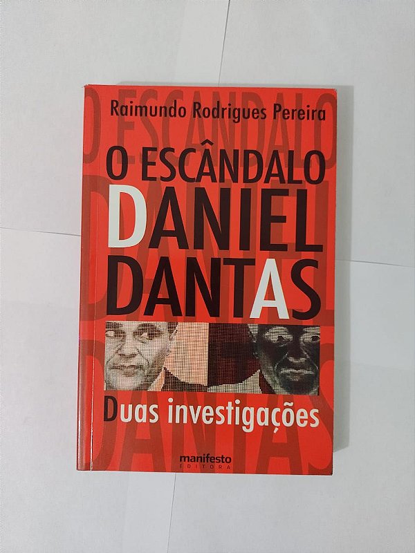 O Escândalo Daniel Dantas: Duas Investigações - Raimundo Rodrigues Pereira