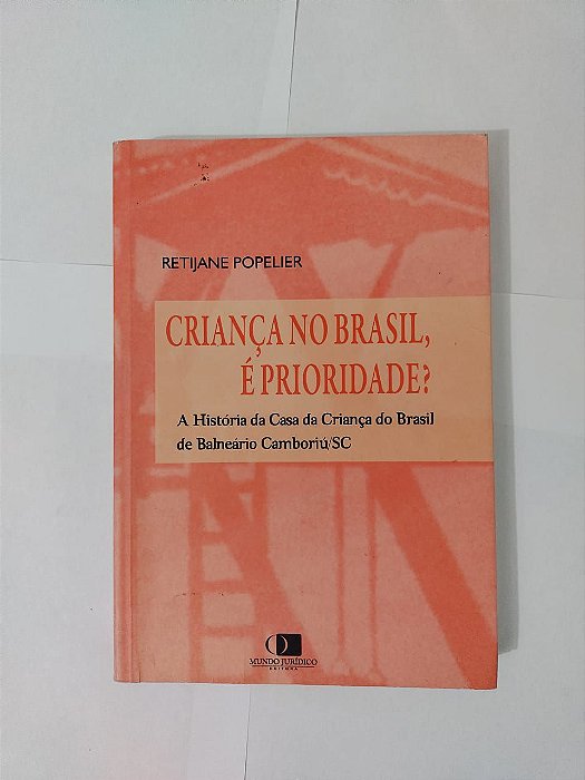 Criança no Brasil, é Prioridade? - Retijane Popelier