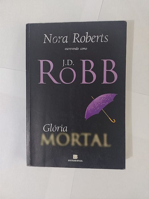 Glória Mortal - J. D. Robb (Nora Roberts)