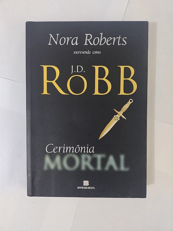 Cerimônia Mortal - J. D. Robb (Nora Roberts)