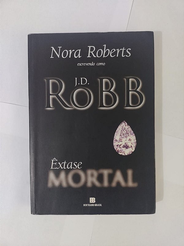Êxtase Mortal - J. D. Robb (Nora Roberts)