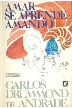 Amar se Aprende Amando - Carlos Drummond de Andrade