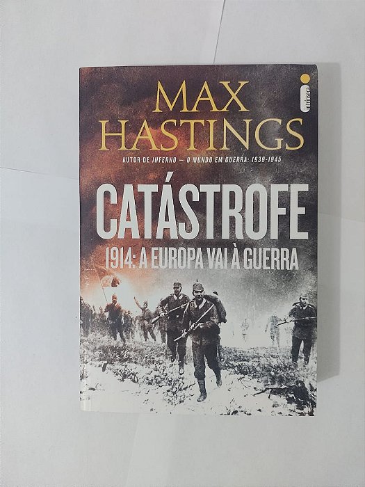 Catástrofe 1914: A Europa vai à Guerra - Max Hastings