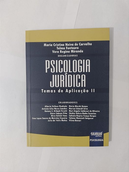 Psicologia Jurídica: Temas de Aplicação II - Maria Cristina Neiva de Carvalho, entre outras Organizadoras