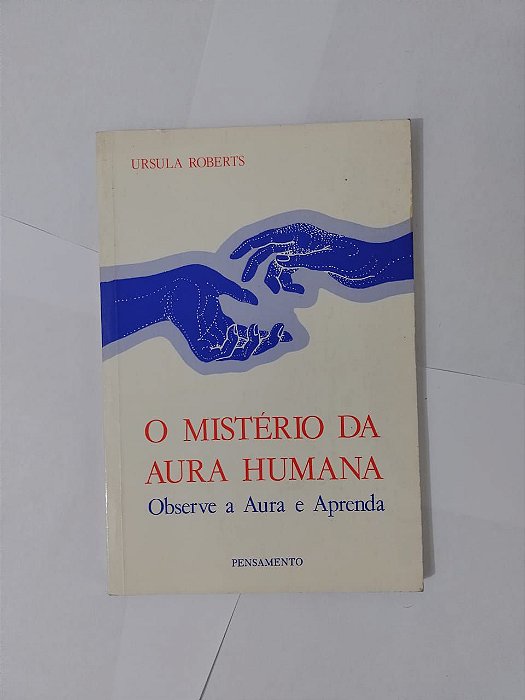 O Mistério da Aura Humana - Ursula Roberts