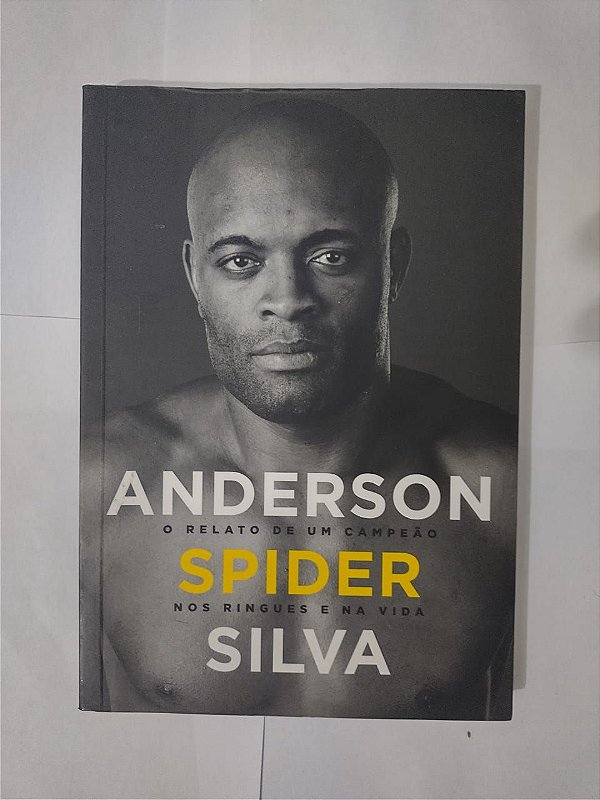Anderson Spider Silva: O Relato de um Campeão nos Ringues e na Vida