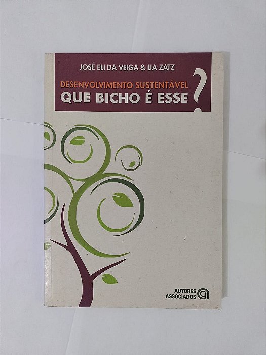 Desenvolvimento Sustentável, Que Bicho é Esse? - Jose Eli da Veiga e Lia Zatz