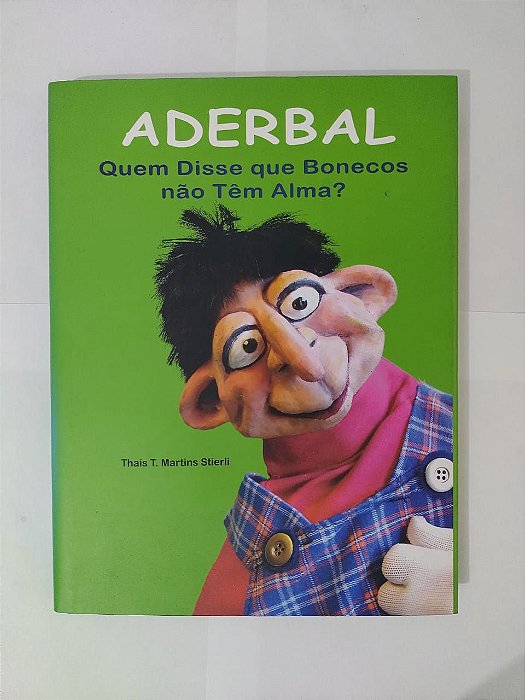 Aderbal: Quem Disse que Bonecos não têm Alma? - Thais T. Martins Stierli