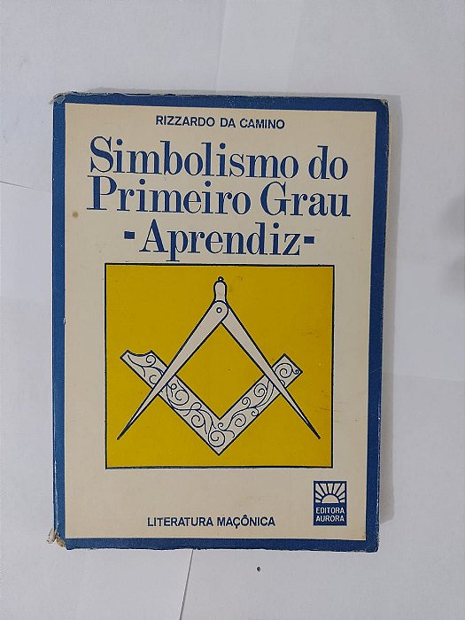 Simbolismo do Primeiro Grau: Aprendiz - Rizzardo da Camino