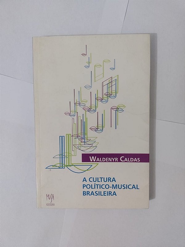 A Cultura Político-Musical Brasileira - Waldenyr Caldas