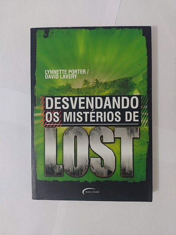 Desvendando os Mistérios de Lost - Lynnette Porter e David Lavery