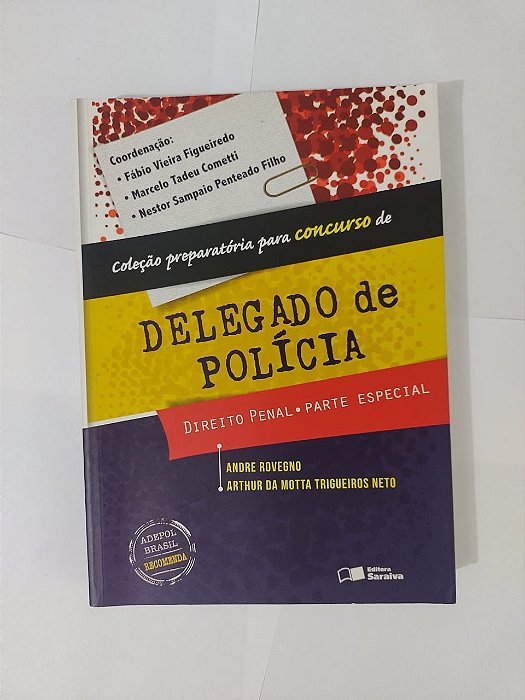 Direito Penal: Parte Especial - Andre Rovegno e Arthur da Motta Trigueiros Neto (preparatório para concurso de delegado de polícia)