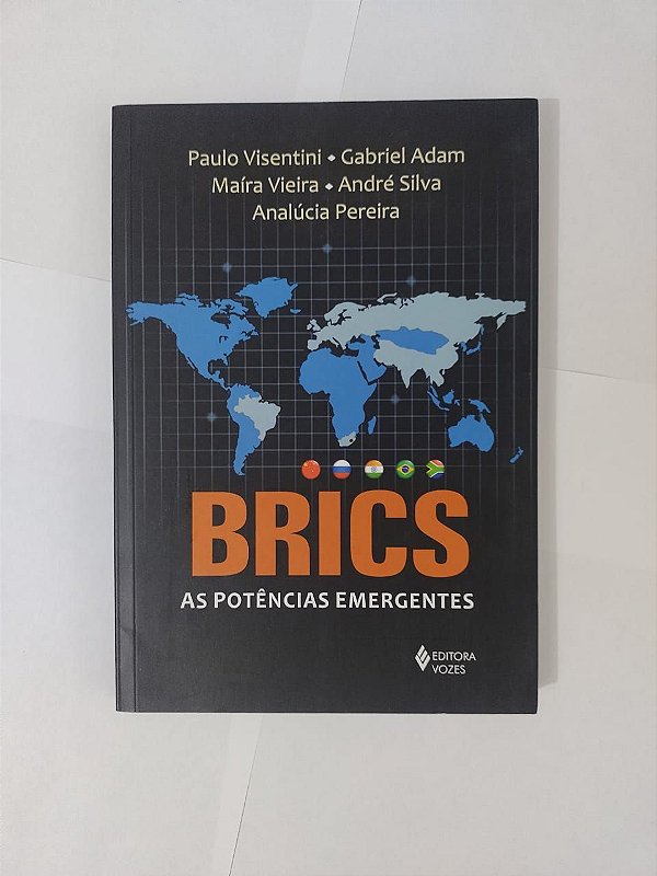 Brics As Potências Emergentes - Paulo Visentini, Gabriel Adam, entre Outros