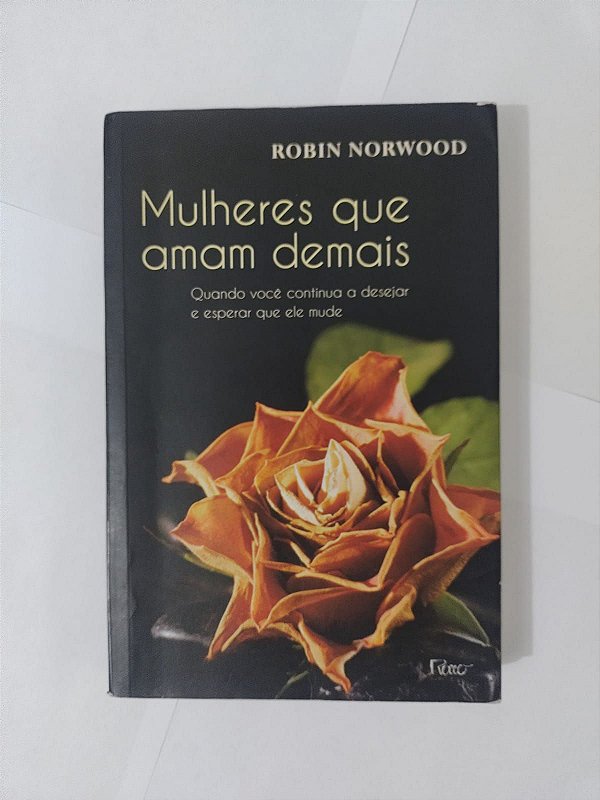 Mulheres que Amam Demais - Robin Norwood