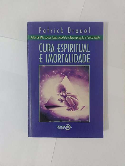 Cura Espiritual e Imortalidade - Patrick Drouot