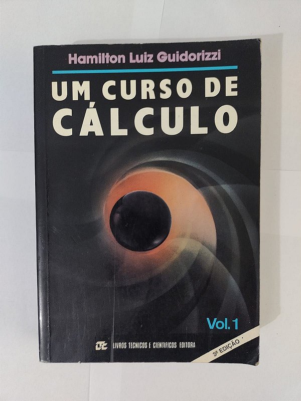 Um Curso de Cálculo Vol. 1 - Hamilton Luiz Guidorizzi
