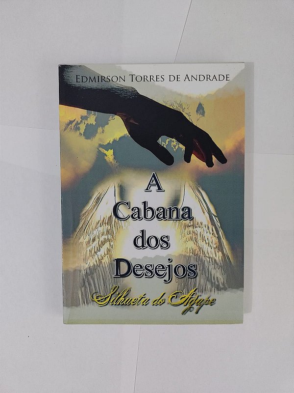 A Cabana dos Desejos - Edmirson Torres de Andrade
