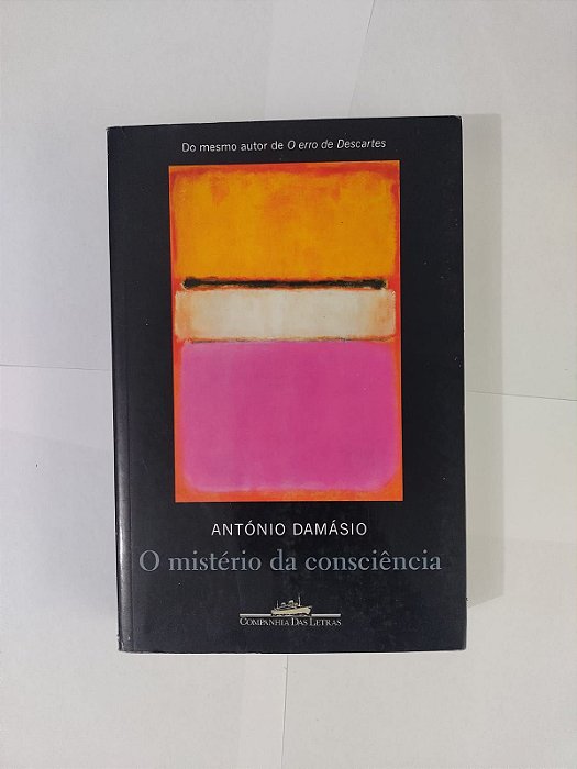 O Mistério da Consciência  - António Damásio
