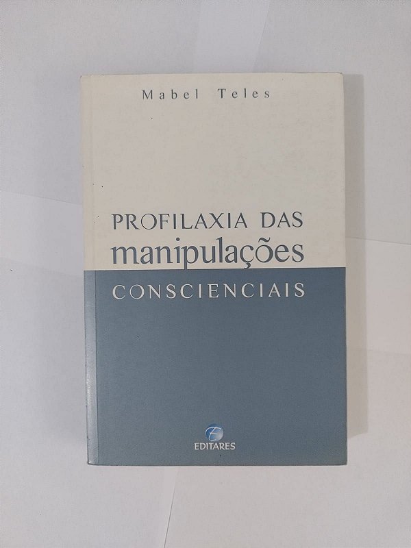 Profilaxia das Manipulações Consciências - Mabel Teles