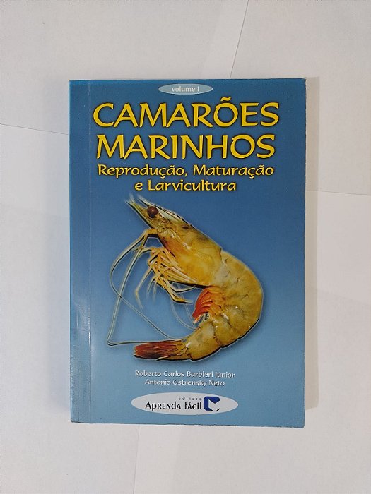 Camarões Marinhos: Reprodução, Maturação e Larvicultura - Roberto Carlos Barbieri Júnior