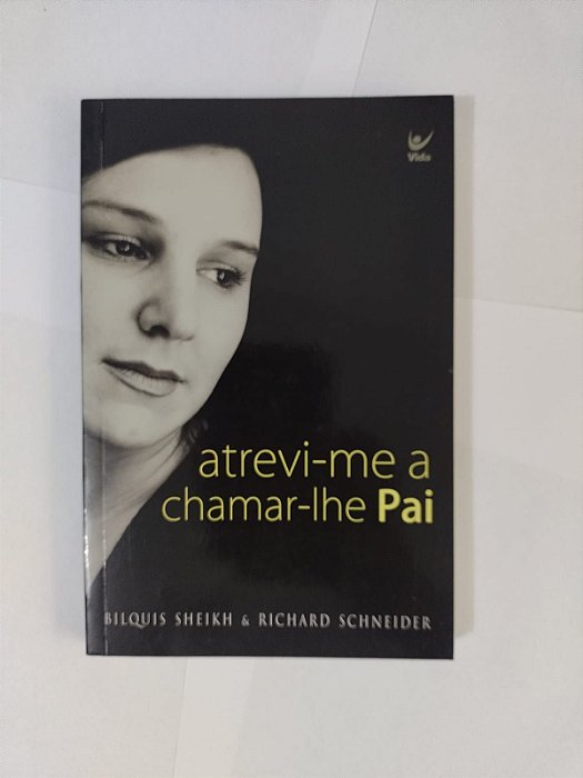 Atrevi-Me a Chamar-Lhe de Pai - Bilquis Sheikh e Richard Scneider