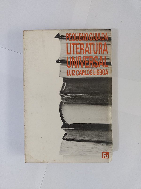 Pequeno Guia da Literatura Universal - Luiz Carlos Lisboa