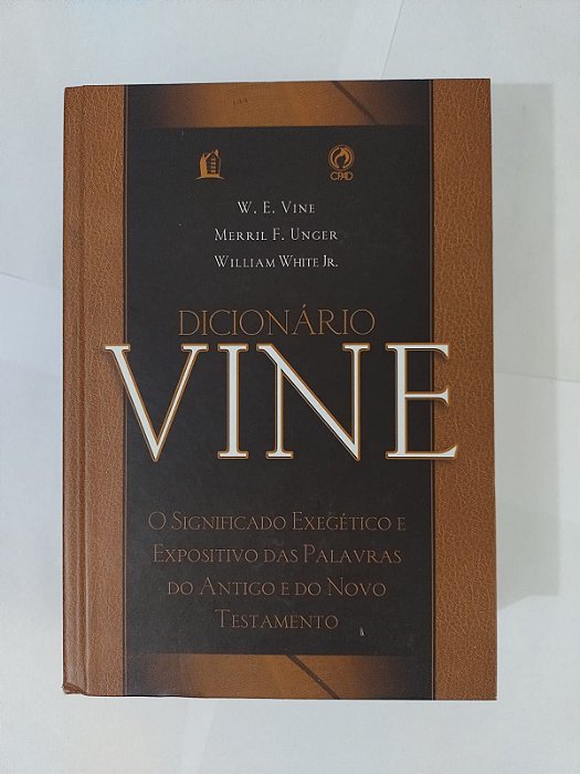 Dicionário Vine - W. E. Vine, Merril F. Unger e William White Jr.