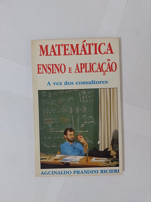Matemática Ensino e Aplicação: a vez dos Consultores - Aguinaldo Prandini Ricieri