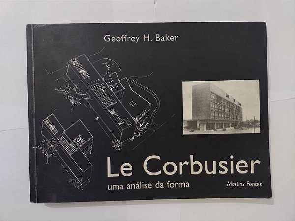 Le Corbusier: Uma Análise da Forma - Geoffrey H, Baker