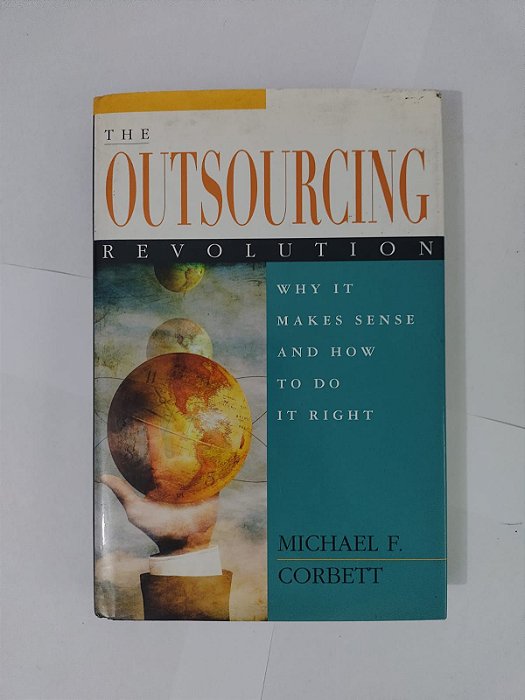 The Outsourcing Revolution - Michael F. Corbett (Inglês)