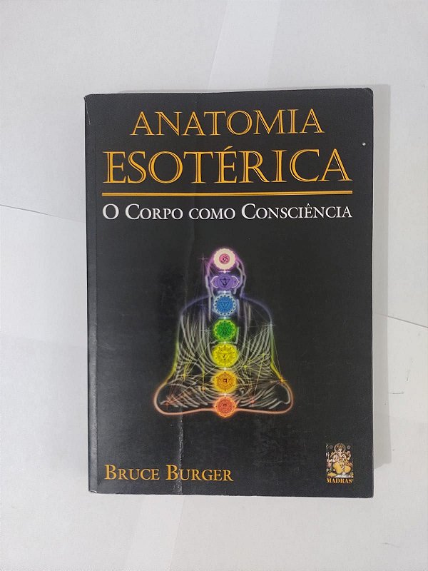 Anatomia Esotérica: O Corpo como Consciência - Bruce Burge