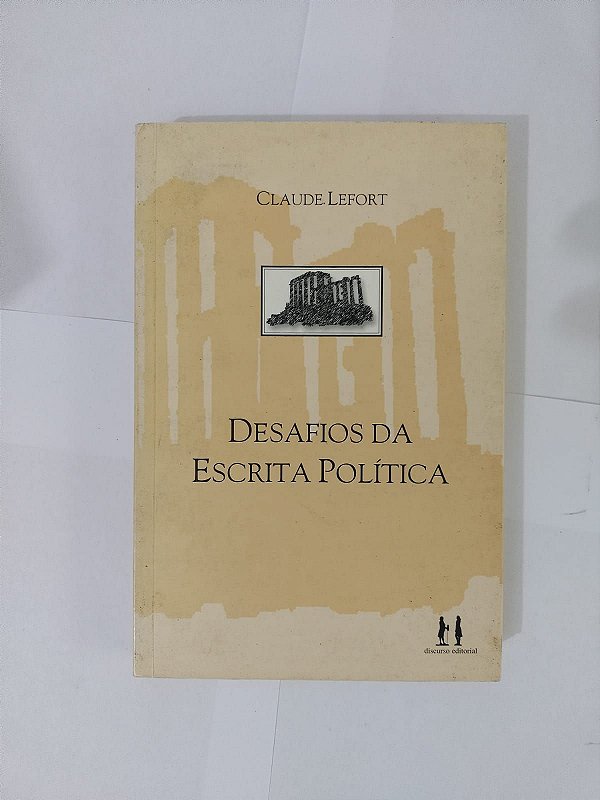 Desafios da Escrita Política - Claude Lefort