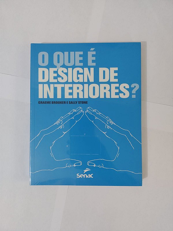 O Que é Design de Interiores? - Graeme Brooker e Sally Stone