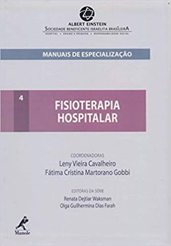 Fisioterapia Hospitalar - Vol.4 - Serie Manuais de Especializacao Einstein - Leny Vieira Cavalheiro