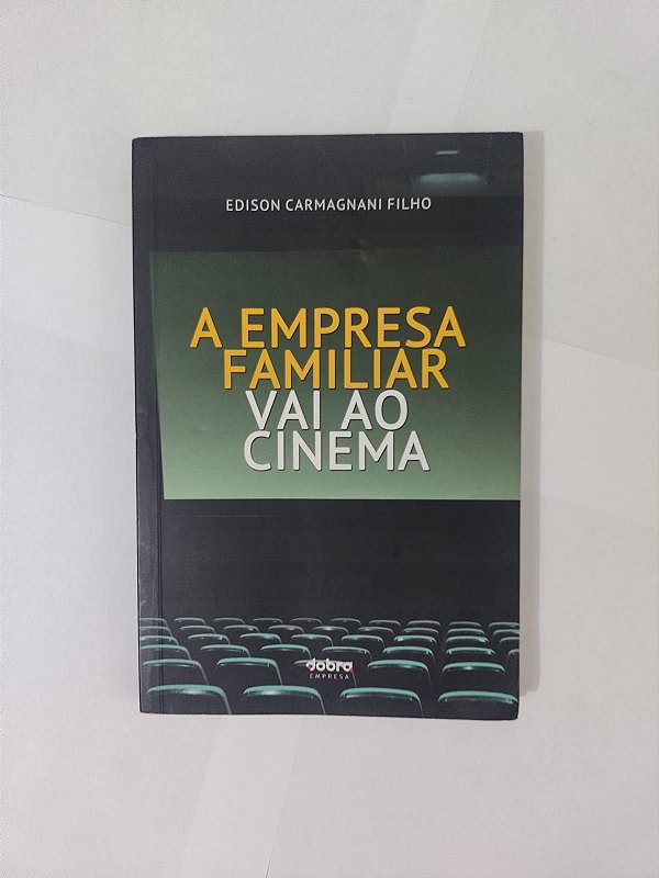 A Empresa Familiar Vai ao Cinema - Edison Carmagnani Filho