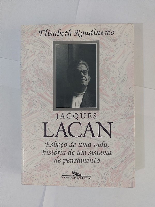 Jacques Lacan - Elisabeth Roudinesco
