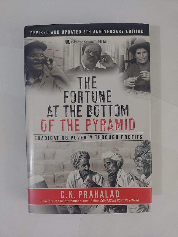 The Fortune at the Bottom Of the Pyramid - C. K. Prahalad (Inglês)
