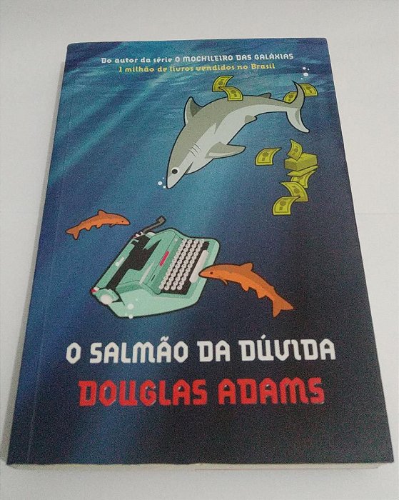 O salmão da dúvida - Douglas Adams