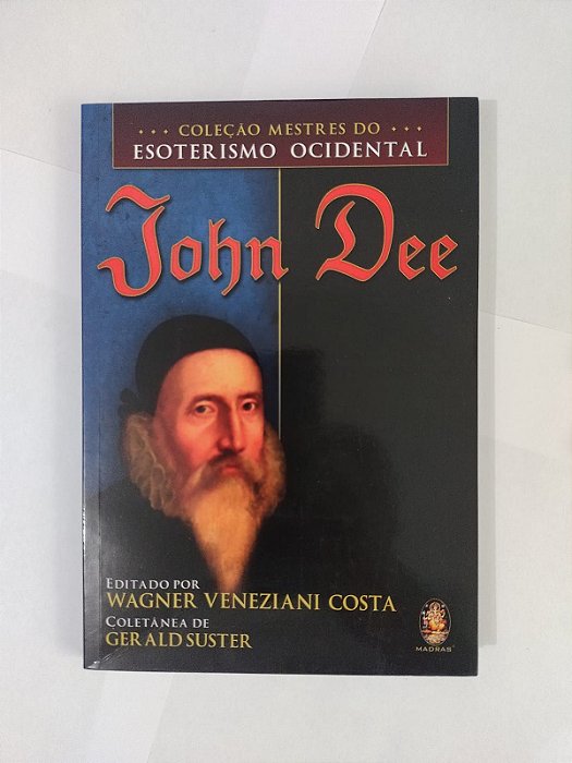 Jhon Dee - Wagner Veneziani Costa (Mestres do Esoterismo Ocidental)
