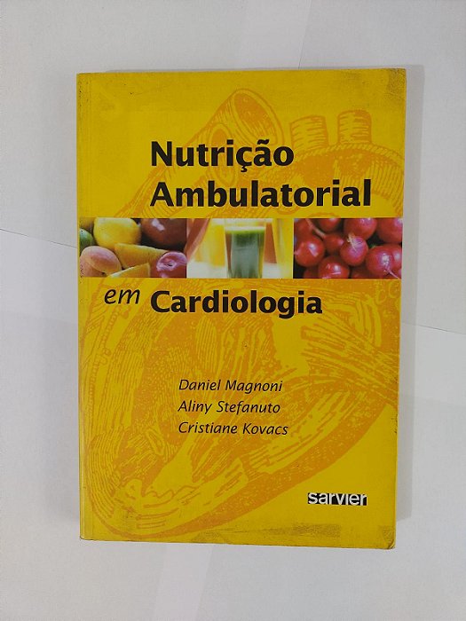 Nutrição Ambulatorial em Cardiologia - Daniel Magnoni, entre outros