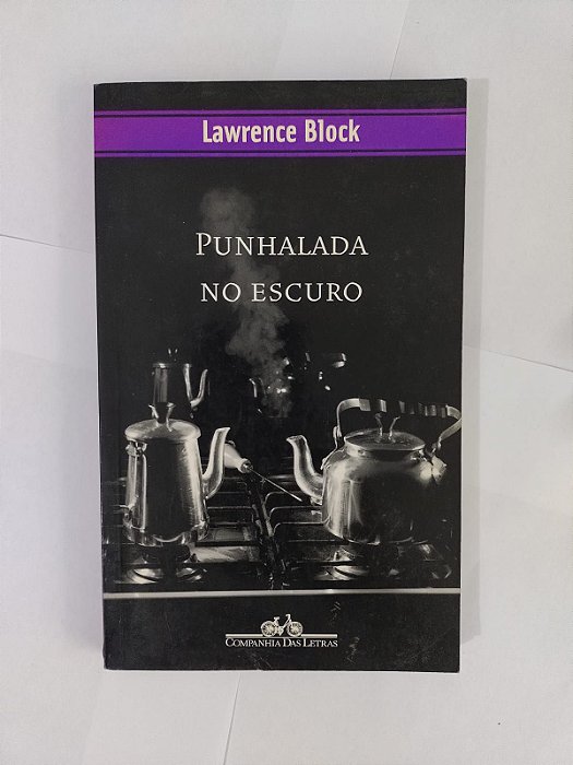 Punhalada no Escuro - Lawrence Block - Cia das letras - Livros coloridos