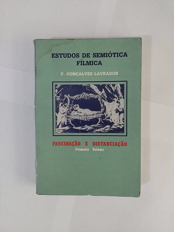 Estudos de Semiótica Fílmica: Fascinação e Distanciação - F. Gonçalves Lavrador