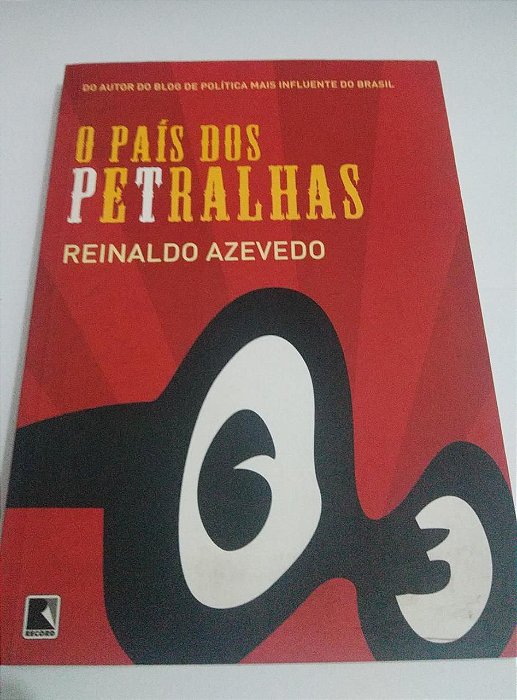 O País dos Petralhas - Reinaldo Azevedo