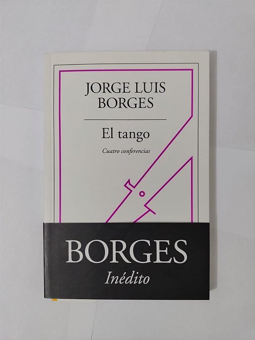El Tango: Cuatro Conferencias - Jorge Luis Borges