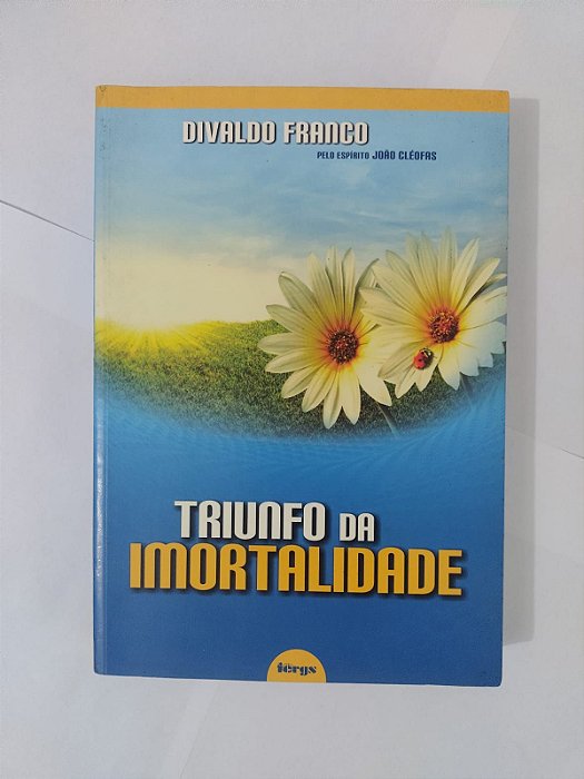 Triunfo da Imortalidade - Divaldo Franco