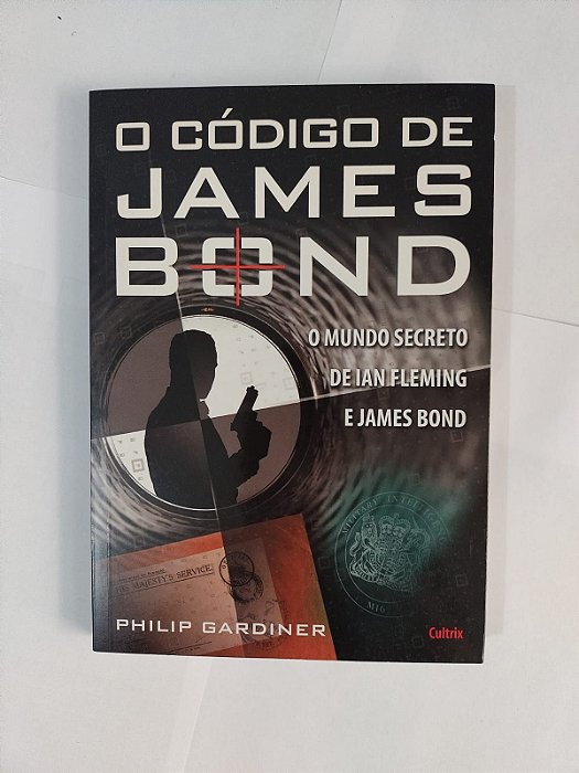 O Código de James Bond - Philip Gardiner