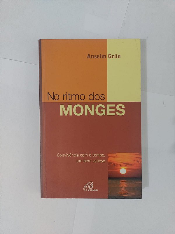 No Ritmo dos Monges - Anselm Grun